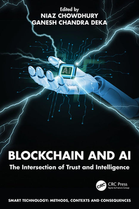 Blockchain and AI: The Intersection of Trust and Intelligence by Chowdhury, Niaz