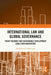 International Law and Global Governance: Treaty Regimes and Sustainable Development Goals Implementation by Alexandra R. Harrington