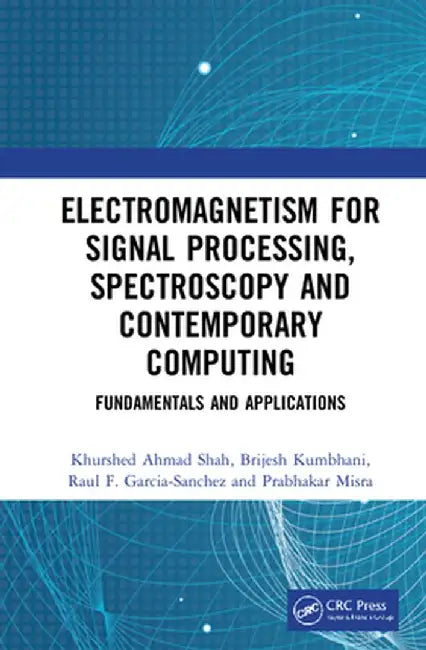 Electromagnetism for Signal Processing Spectroscopy and Contemporary Computing by SHAH