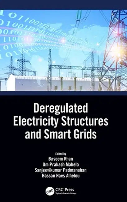 Deregulated Electricity Structures and Smart Grids by Baseem Khan