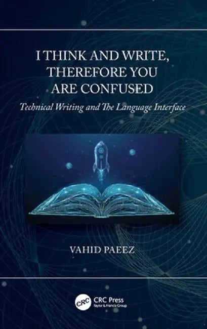 I Think and Write, Therefore You Are Confused: Technical Writing and the Language Interface by Vahid Paeez
