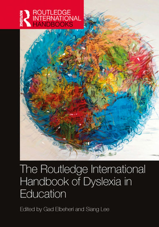 The Routledge International Handbook of Dyslexia in Education: Routledge International Handbooks of Education by Gad Elbeheri