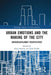 Urban Emotions and the Making of the City: Interdisciplinary Perspectives by Katie Barclay