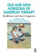 Old and New Horizons of Sandplay Therapy: Mindfulness and Neural Integration by Martin Kalff