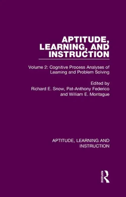 Aptitude, Learning, and Instruction: Volume 2: Cognitive Process Analyses of Learning and Problem Solving by Richard E. Snow
