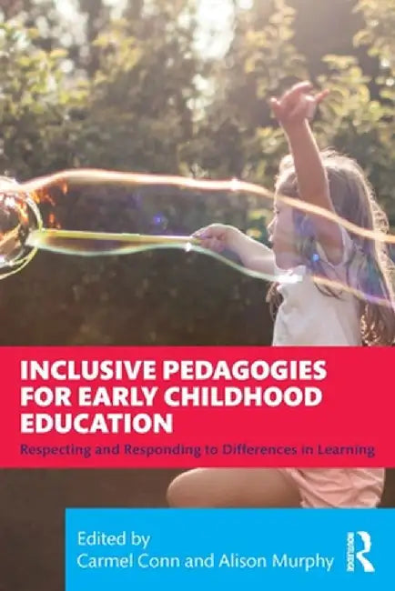 Inclusive Pedagogies for Early Childhood Education: Respecting and Responding to Differences in Learning by Carmel Conn