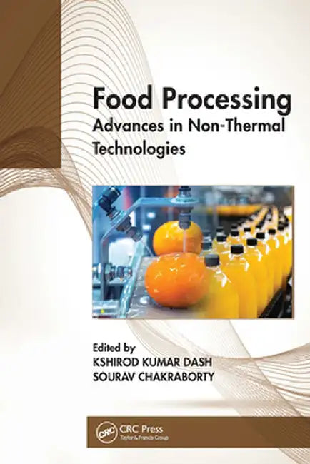 Food Processing: Advances in Non-Thermal Technologies by Kshirod Kumar Dash