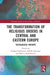 The Transformation of Religious Orders in Central and Eastern Europe: Sociological Insights by Stefania Palmisano