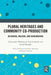 Plural Heritages and Community Co-Production: Designing, Walking, and Remembering by Christopher Whitehead
