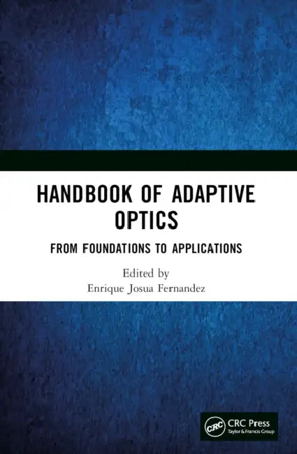 Handbook of Adaptive Optics: From Foundations to Applications by Enrique Josua Fernandez