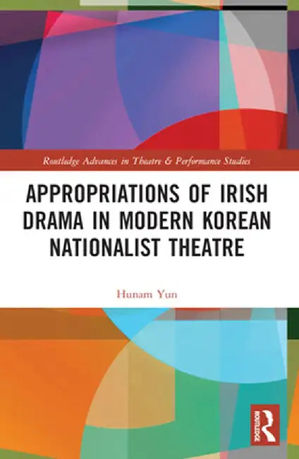 Appropriations of Irish Drama in Modern Korean Nationalist Theatre by Hunam Yun