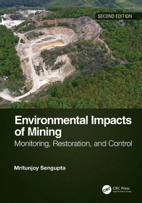 Environmental Impacts of Mining: Monitoring, Restoration, and Control, Second Edition by Mritunjoy Sengupta