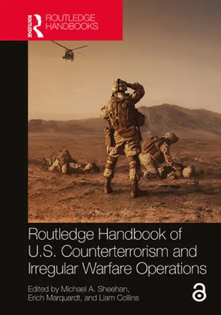 Routledge Handbook of U.S. Counterterrorism and Irregular Warfare Operations by Humphrys, Andrew