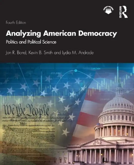 Analyzing American Democracy: Politics and Political Science by Jon R. Bond