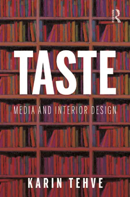 Taste: Media and Interior Design by Karin Tehve