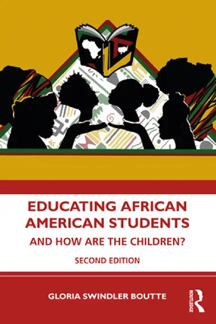 Educating African American Students: And How Are the Children? by Gloria Swindler Boutte
