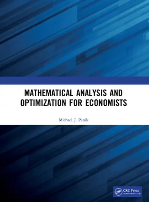 Mathematical Analysis And Optimization For Economists by Panik, Michael J.