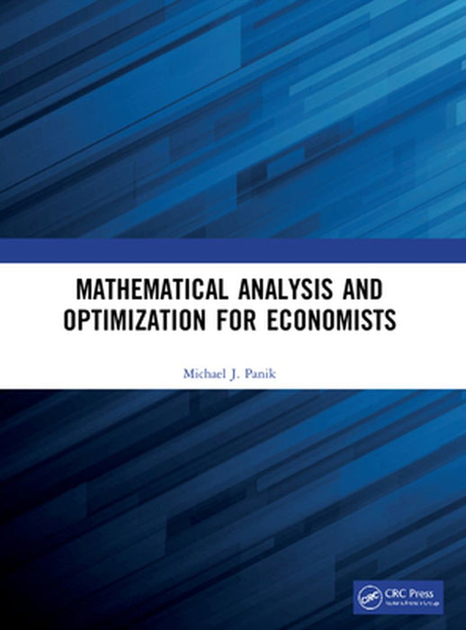 Mathematical Analysis And Optimization For Economists by Panik, Michael J.