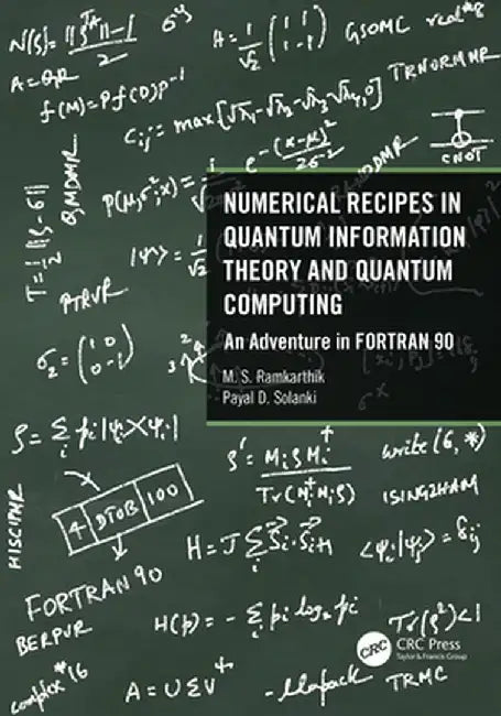 Numerical Recipes in Quantum Information Theory and Quantum Computing: An Adventure in FORTRAN 90 by M.S. Ramkarthik