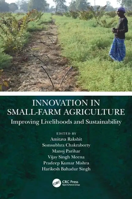 Innovation in Small-Farm Agriculture: Improving Livelihoods and Sustainability by Amitava Rakshit