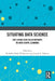 Situating Data Science: Exploring How Relationships to Data Shape Learning by Michelle Hoda Wilkerson