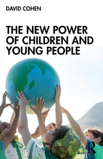 The New Power of Children and Young People by David Cohen