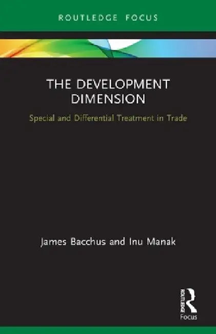 The Development Dimension: Special and Differential Treatment in Trade by James Bacchus