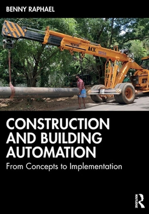 Construction and Building Automation: From Concepts to Implementation by Raphael