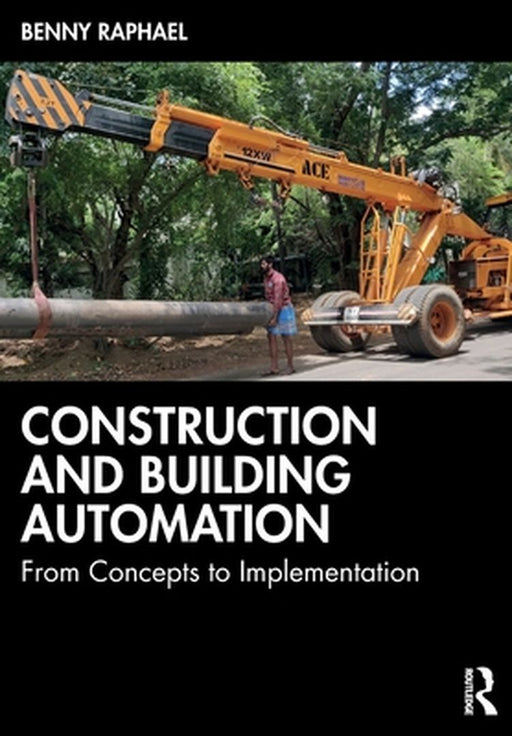 Construction and Building Automation: From Concepts to Implementation by Raphael