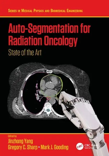 Auto-Segmentation for Radiation Oncology: State of the Art by Jinzhong Yang