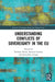 Understanding Conflicts of Sovereignty in the EU by Brack Nathalie