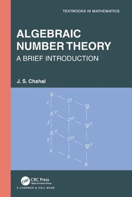 Algebraic Number Theory: A Brief Introduction by J.S. Chahal