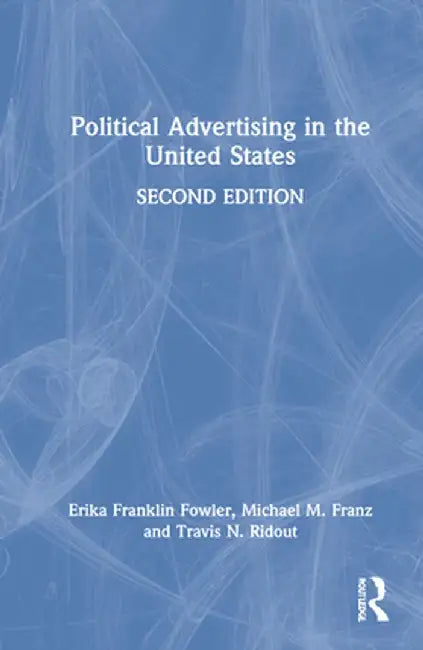 Political Advertising in the United States by Erika Franklin Fowler