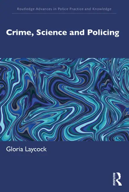 Crime Science and Policing by Laycock, Gloria