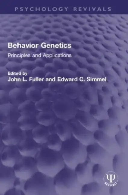 Behavior Genetics: Principles and Applications by John L. Fuller