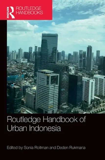 Routledge Handbook of Urban Indonesia by Roitman, Sonia