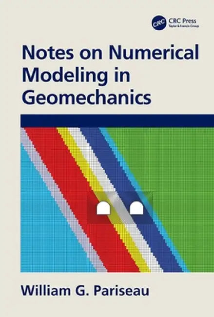 Notes on Numerical Modeling in Geomechanics by William G. Pariseau