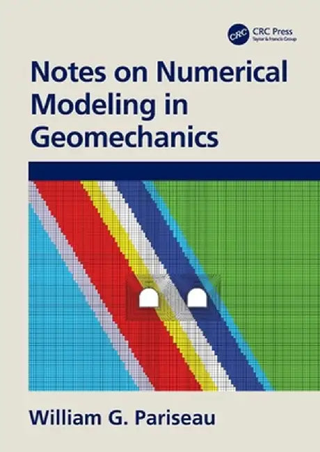 Notes on Numerical Modeling in Geomechanics by William G. Pariseau