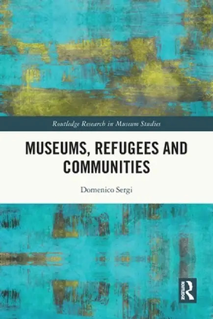 Museums, Refugees and Communities by Domenico Sergi
