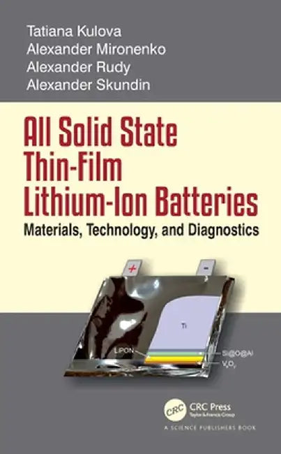 All Solid State Thin-Film Lithium-Ion Batteries: Materials, Technology, and Diagnostics by Alexander Skundin