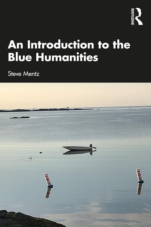 An Introduction to the Blue Humanities by Mentz/Steve