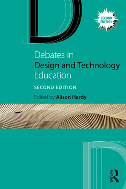 Debates in Design and Technology Education by Hardy, Alison