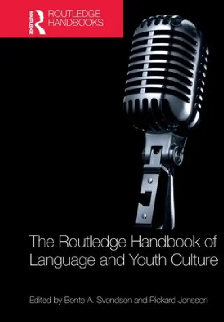 The Routledge Handbook of Language and Youth Culture by Bente A. Svendsen