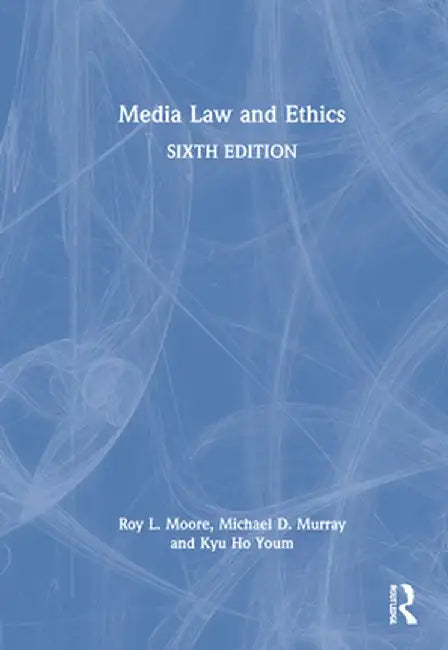 Media Law and Ethics by Roy L. Moore