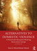 Alternatives to Domestic Violence: A Homework Manual for Battering Intervention Groups by Kevin A. Fall