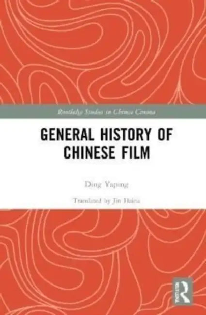 General History of Chinese Film by Yaping Ding