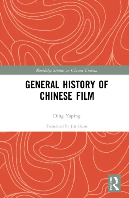 General History of Chinese Film by Yaping Ding