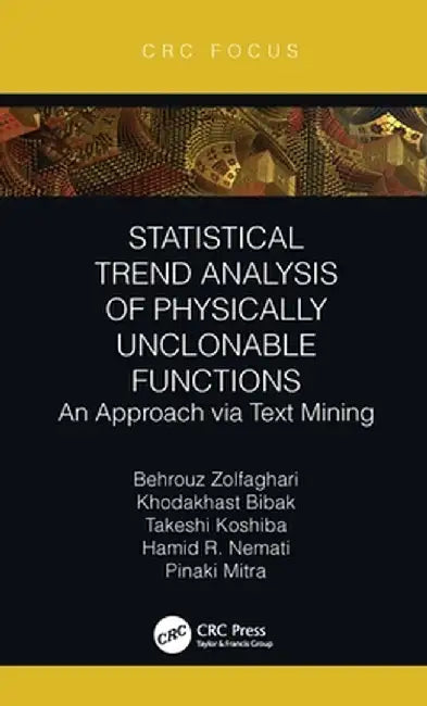 Statistical Trend Analysis of Physically Unclonable Functions: An Approach Via Text Mining by Behrouz Zolfaghari