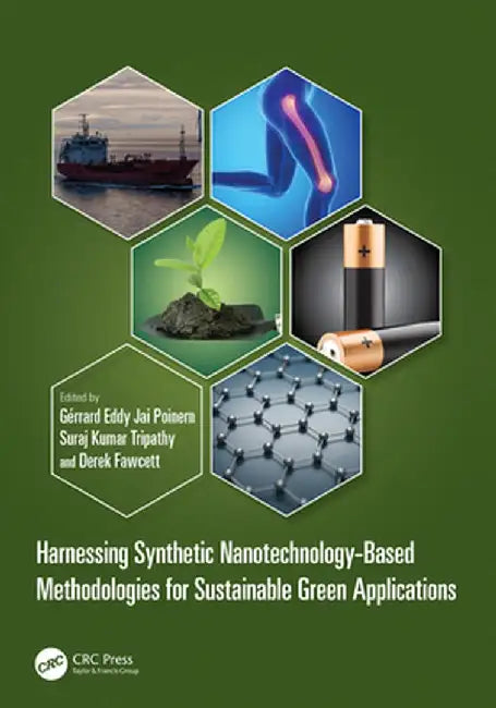 Harnessing Synthetic Nanotechnology-Based Methodologies for Sustainable Green Applications by Gérrard Eddy Jai Poinern