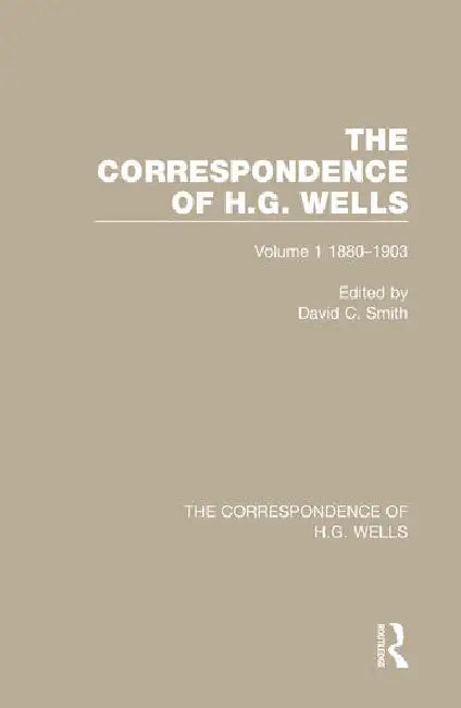 The Correspondence of H.G. Wells: 1880-1903 by Smith David C.